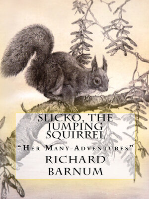 cover image of Slicko, the Jumping Squirrel